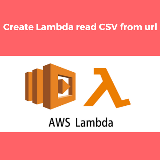 Create lambda read csv from url using node js